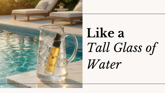 Like a Tall Glass of Water